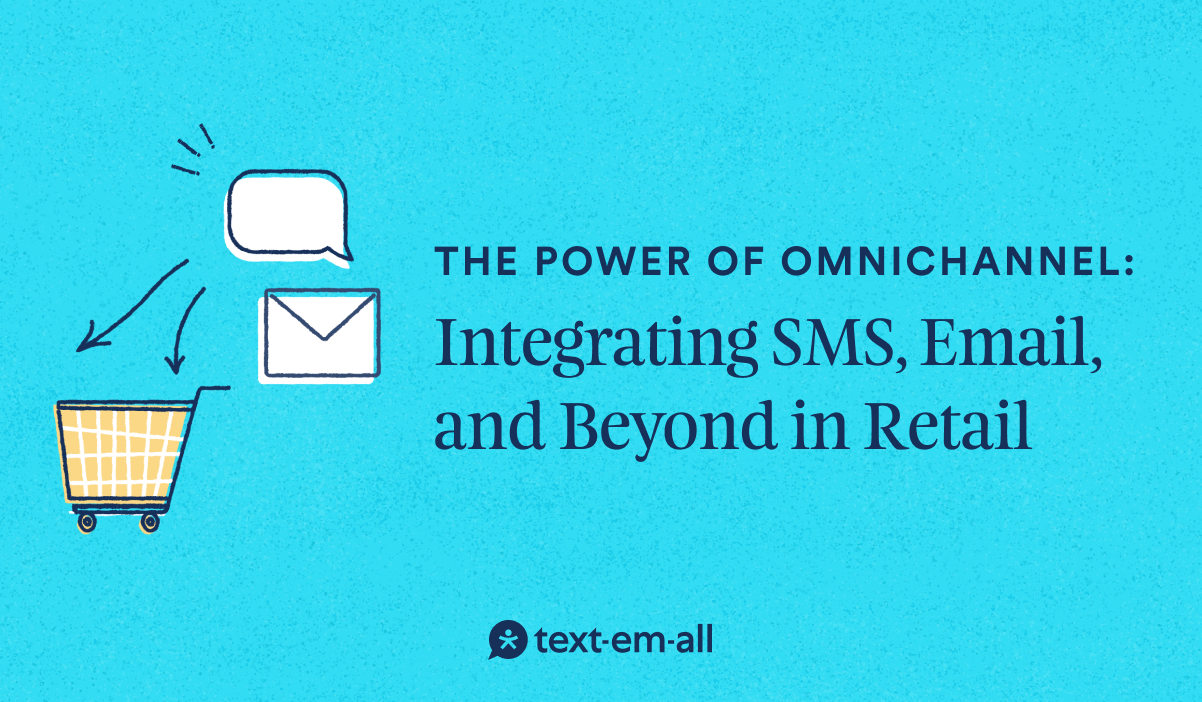 The Power of Omnichannel: Integrating SMS, Email, and Beyond in Retail